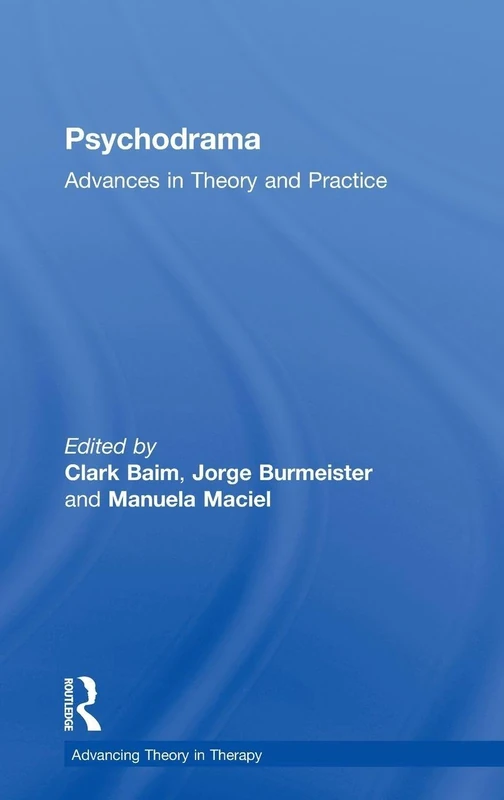 Psychodrama: Advances in Theory and Practice (Advancing Theory in Therapy)