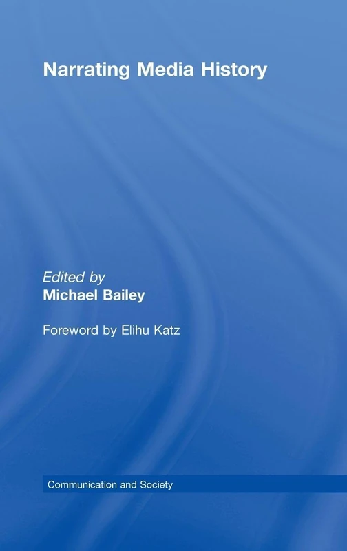 Narrating Media History (Communication and Society)