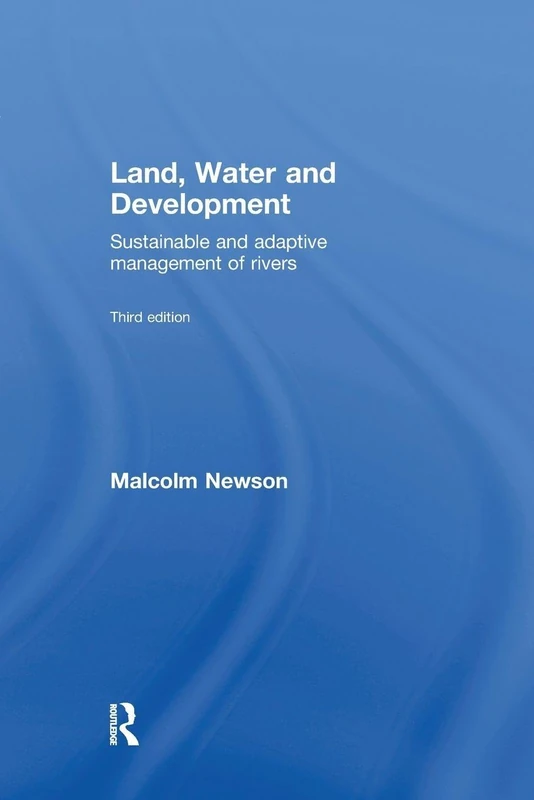 Land, Water and Development: Sustainable and Adaptive Management of Rivers