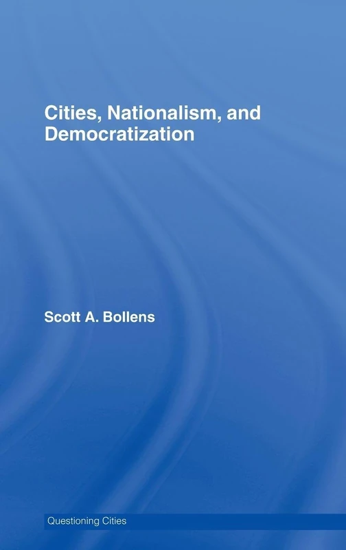 Cities, Nationalism and Democratization (Questioning Cities)