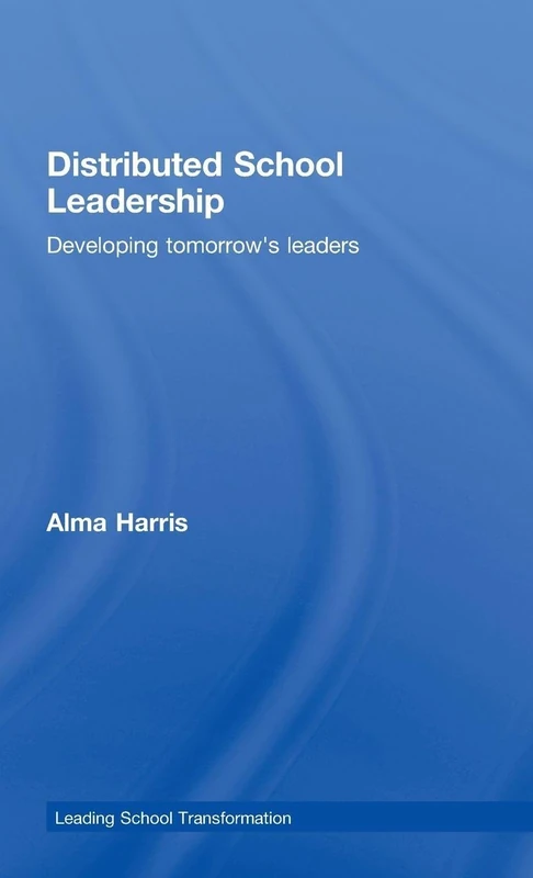 Distributed School Leadership: Developing Tomorrow's Leaders (Leading School Transformation)