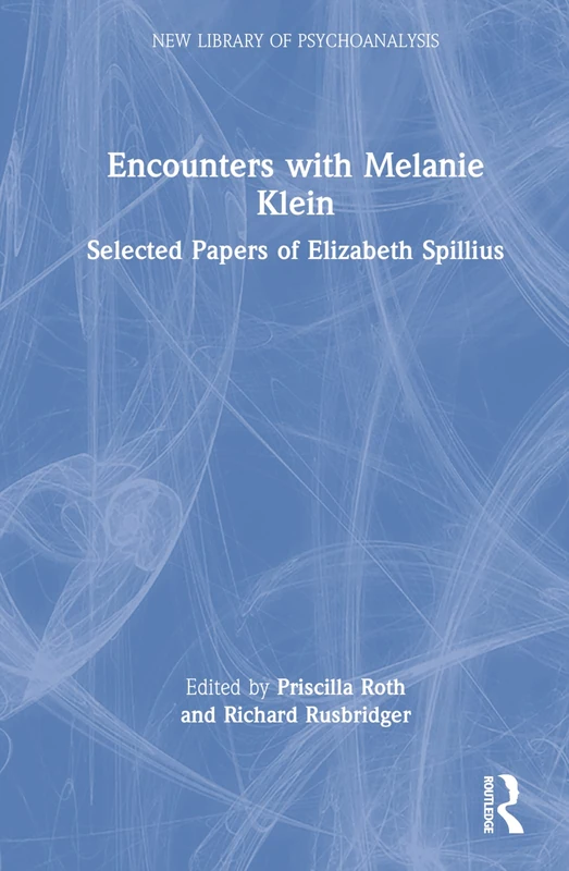 Routledge Encounters with Melanie Klein - Elizabeth Spillius 2