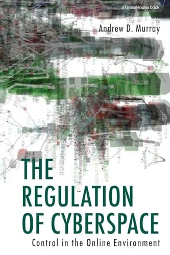 The Regulation of Cyberspace: Control in the Online Environment