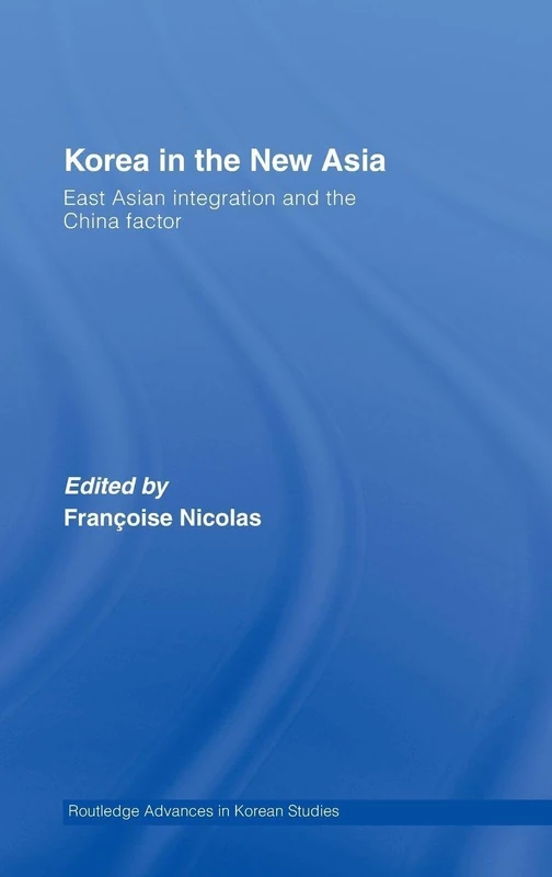 Routledge Korea in the New Asia - East Asian Integration