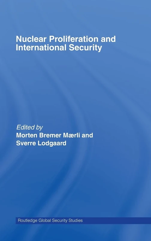 Nuclear Proliferation and International Security (Routledge Global Security Studies)