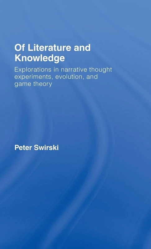 Of Literature and Knowledge: Explorations in Narrative Thought Experiments, Evolution and Game Theory