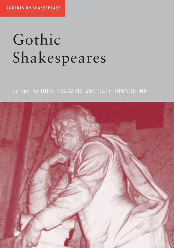 Gothic Shakespeares (Accents on Shakespeare)