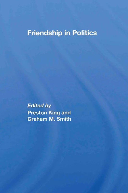 Friendship in Politics: Theorizing Amity in and between States