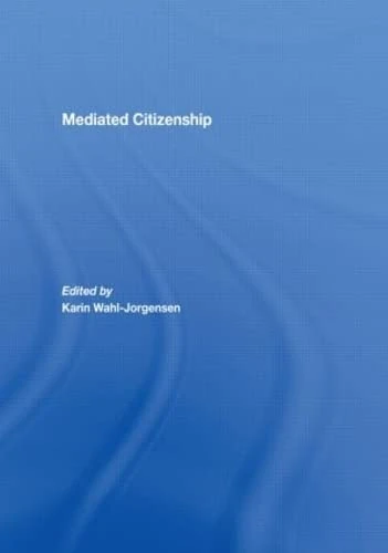 Mediated Citizenship by Routledge - Media and Politics Book