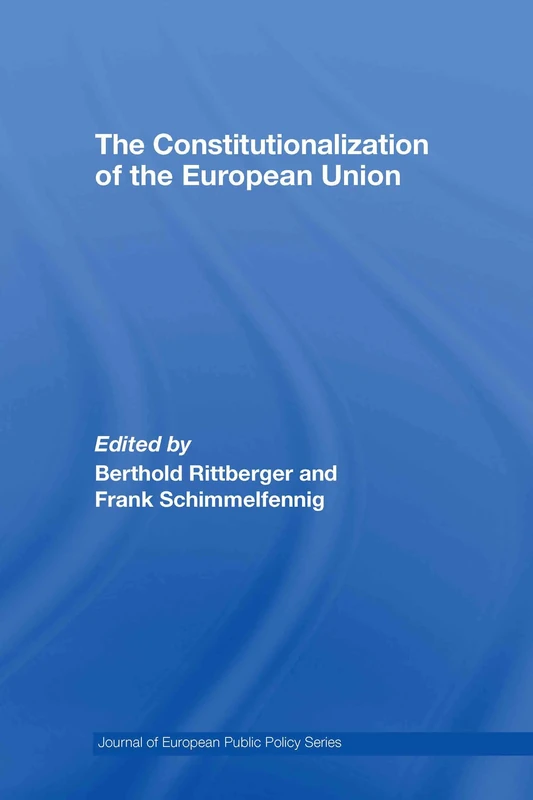 The Constitutionalization of the European Union (Journal of European Public Policy Series)