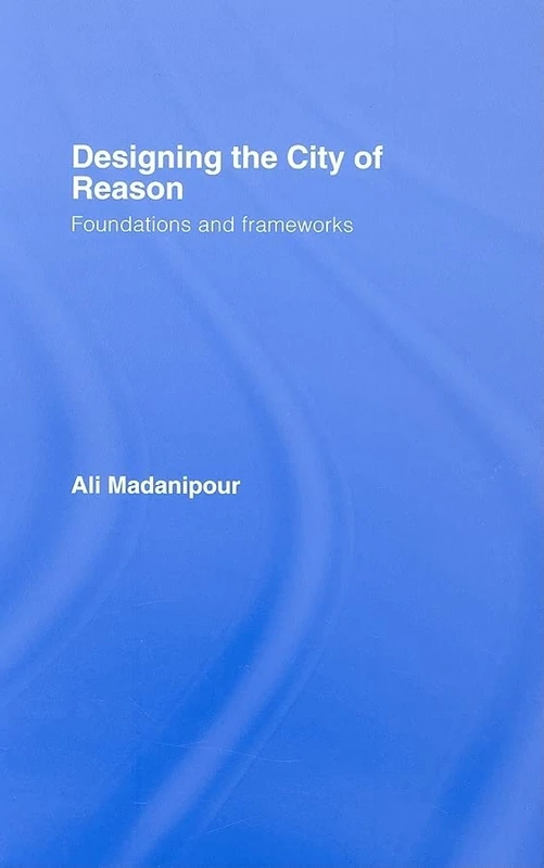 Designing the City of Reason: Foundations and Frameworks