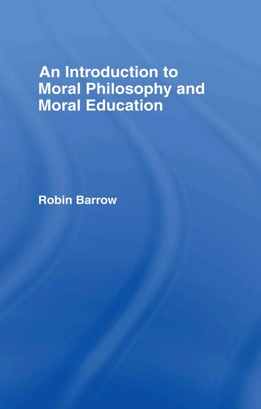 Routledge - An Introduction to Moral Philosophy and Moral Education