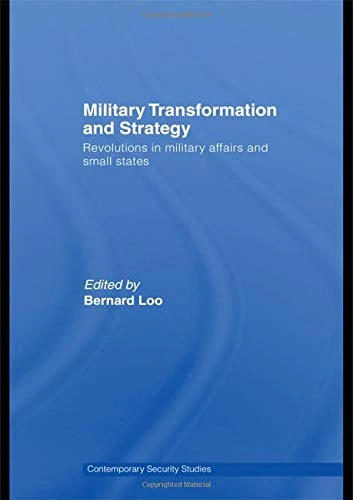 Military Transformation and Strategy: Revolutions in Military Affairs and Small States (Contemporary Security Studies)