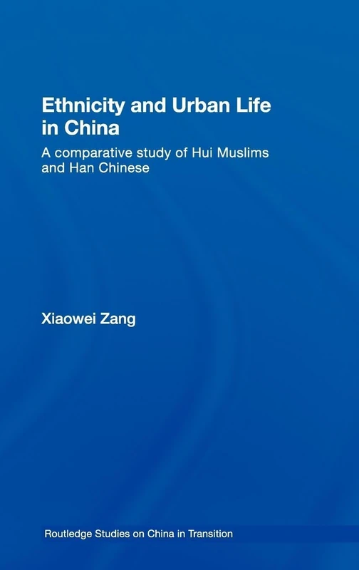 Routledge Ethnicity and Urban Life in China - Hui and Han Study