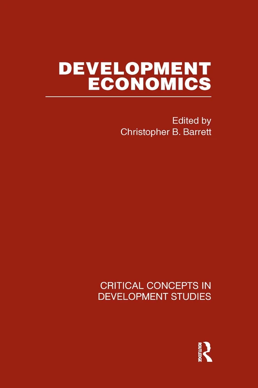 Development Economics (Critical Concepts in Development Studies)