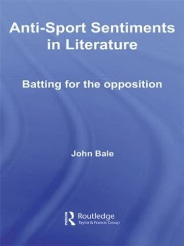 Routledge - Anti-Sport Sentiments in Literature Book