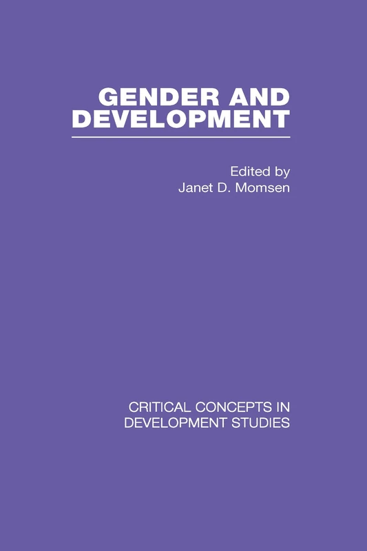 Gender and Development: Critical Concepts in Development Studies