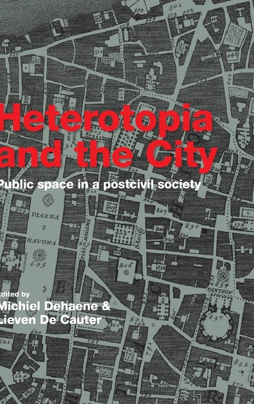 Heterotopia and the City: Public Space in a Postcivil Society