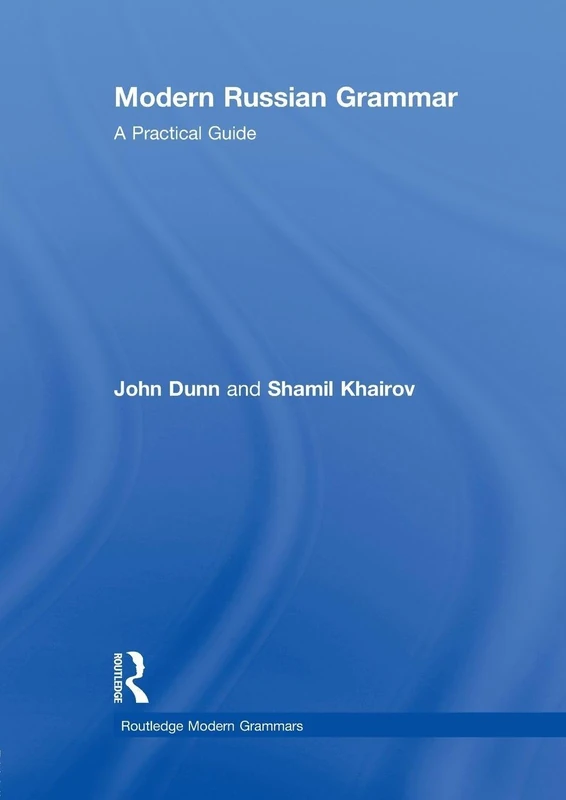 Routledge Modern Russian Grammar: A Practical Guide Book