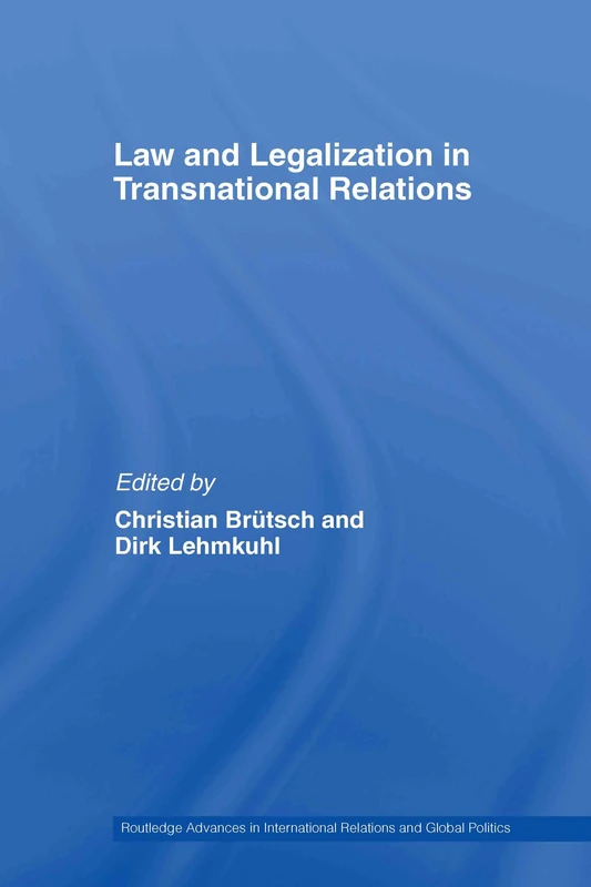 Routledge Law and Legalization in Transnational Relations