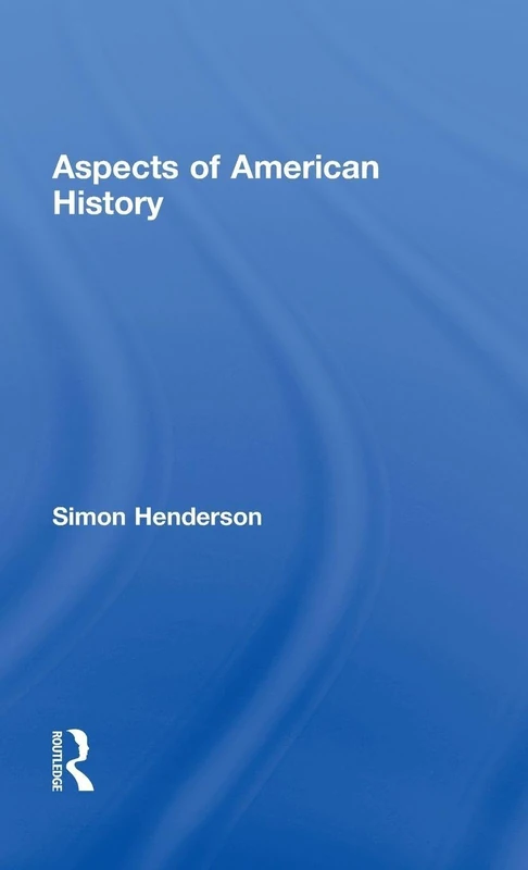 Routledge - Aspects of American History by Simon Henderson