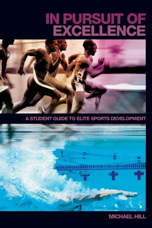 In Pursuit of Excellence: A Student Guide to Elite Sports Development (Student Sport Studies)