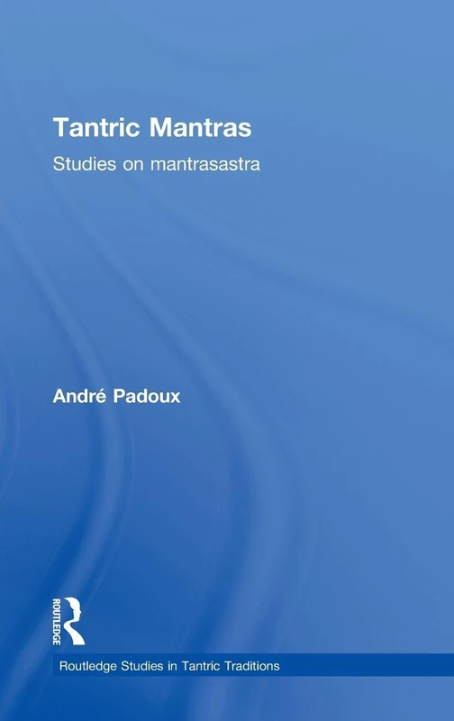Routledge Tantric Mantras: Studies on Mantrasastra Book