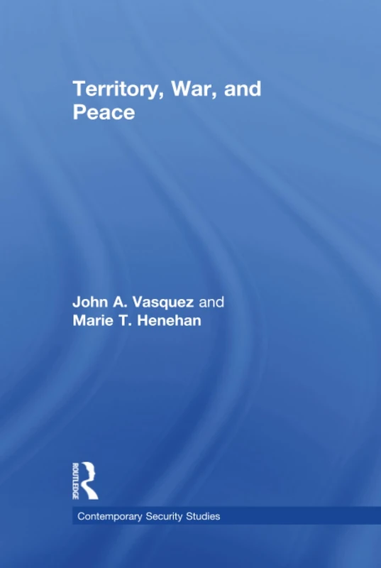 Routledge Territory, War, and Peace - Security Studies Book