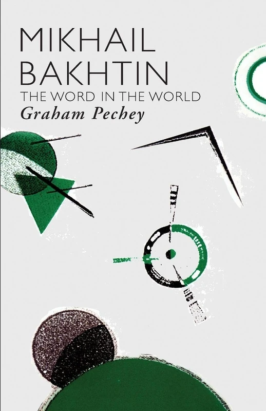 Mikhail Bakhtin: The Word in the World (Critics of the Twentieth Century)
