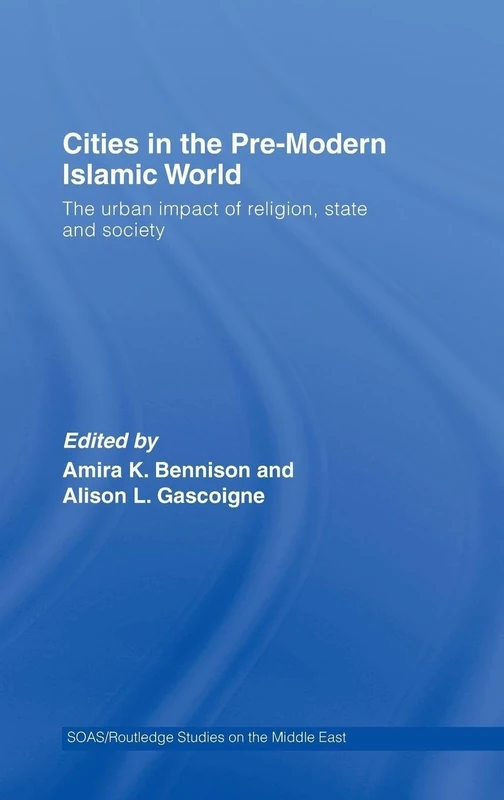 Routledge Cities in the Pre-Modern Islamic World - Academic Book