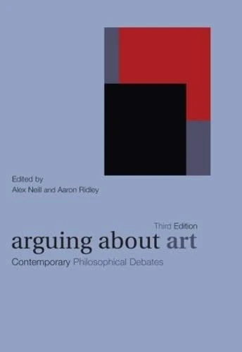 Arguing About Art: Contemporary Philosophical Debates (Arguing About Philosophy)