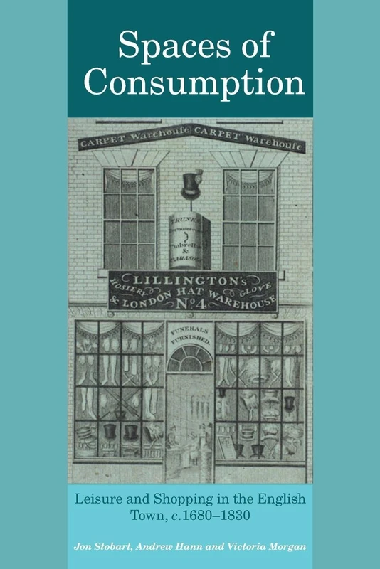 Spaces of Consumption: Leisure and Shopping in the English Town, c.1680–1830