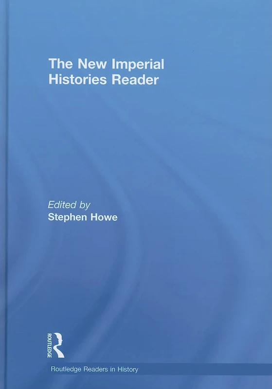 The New Imperial Histories Reader (Routledge Readers in History)