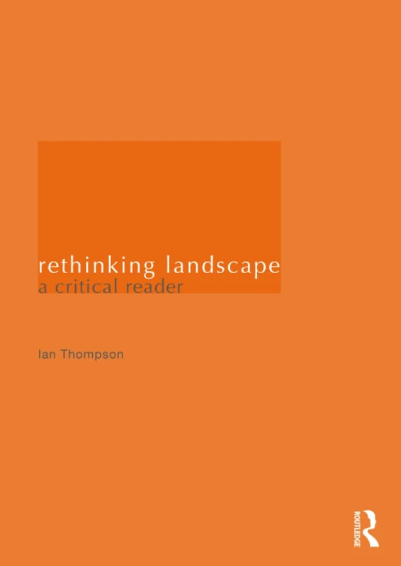 Rethinking Landscape: A Critical Reader