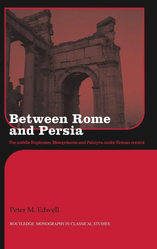 Routledge Between Rome and Persia - Ancient History Book