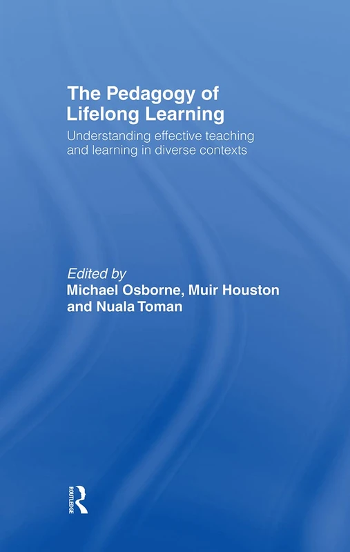 The Pedagogy of Lifelong Learning: Understanding Effective Teaching and Learning in Diverse Contexts