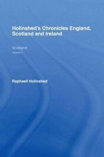 Routledge Holinshed's Chronicles England, Scotland and Ireland: 5