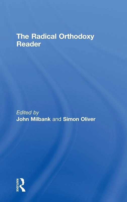 The Radical Orthodoxy Reader (Radical Orthodoxy (Hardcover))