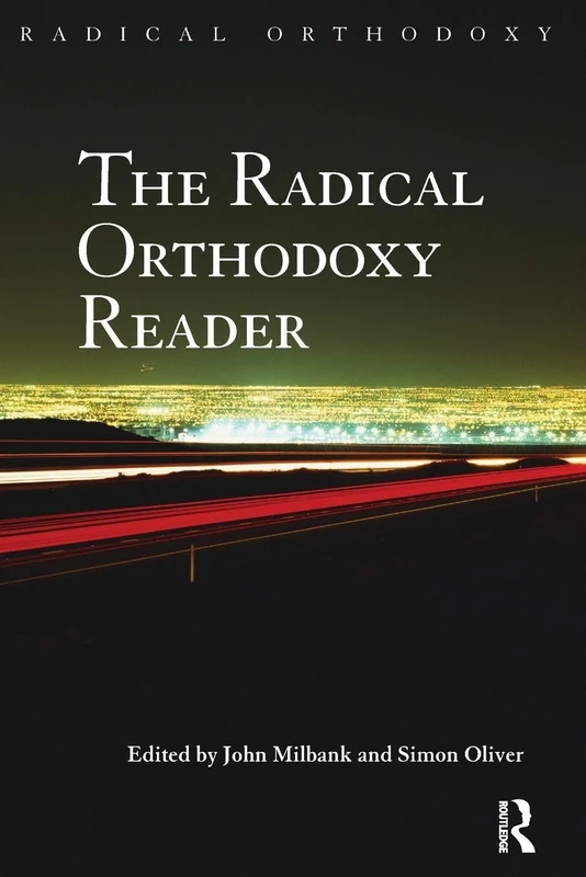 The Radical Orthodoxy Reader (Radical Orthodoxy (Paperback))