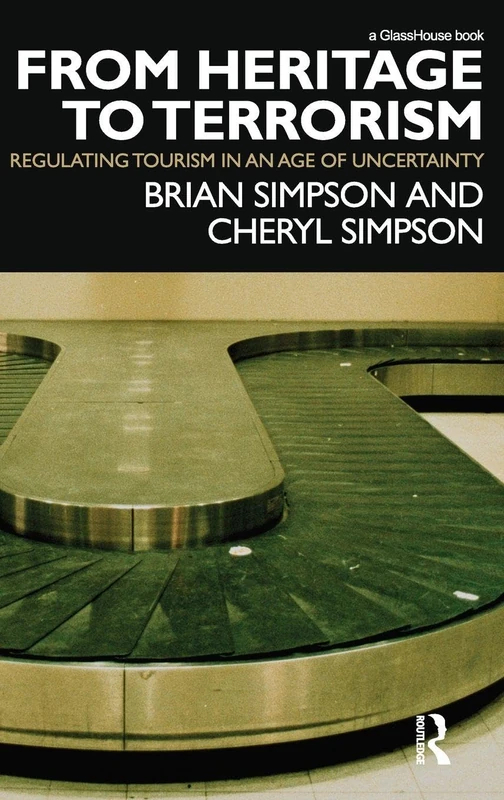 From Heritage to Terrorism: Regulating Tourism in an Age of Uncertainty