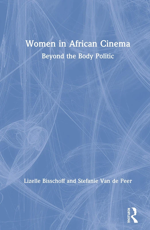 Routledge - Women in African Cinema: Beyond the Body Politic