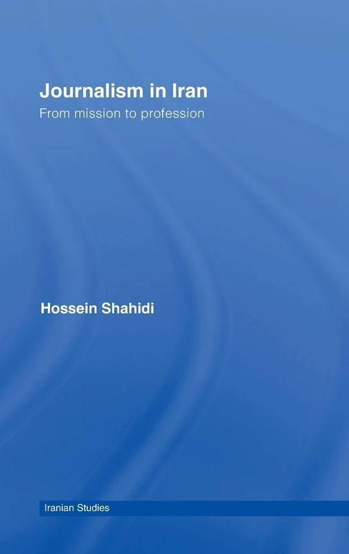 Journalism in Iran: From Mission to Profession (Iranian Studies) - Image 1