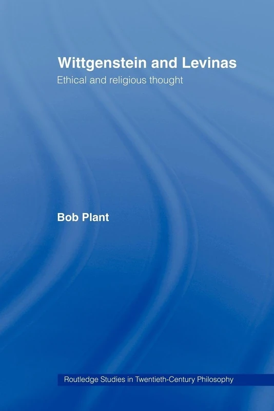 Wittgenstein and Levinas: Ethical and Religious Thought (Routledge Studies in Twentieth-Century Philosophy)