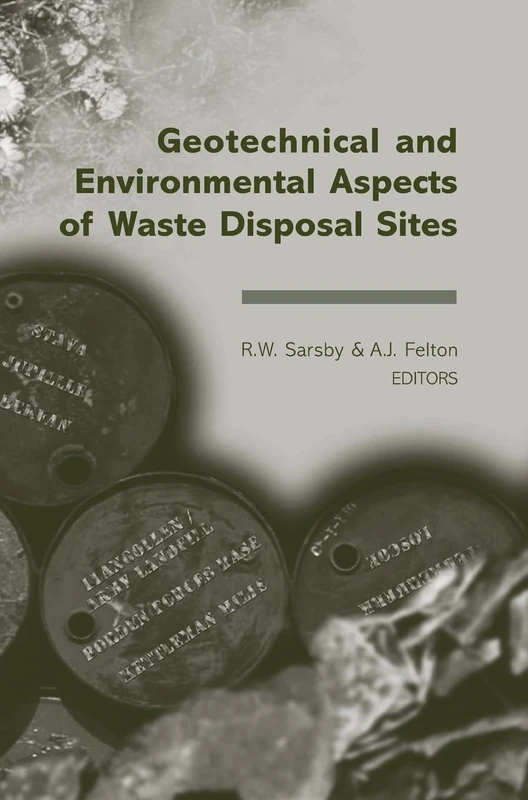 Geotechnical and Environmental Aspects of Waste Disposal Sites: Proceedings of the 4th International Symposium on Geotechnics Related to the ... in Engineering, Water and Earth Sciences)