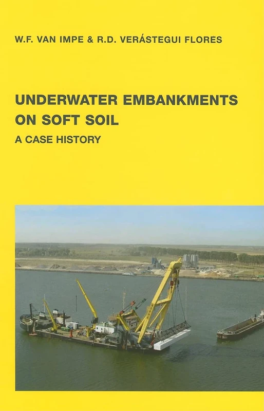 Underwater Embankments on Soft Soil: A Case History (Balkema: Proceedings and Monographs in Engineering, Water and Earth Sciences)