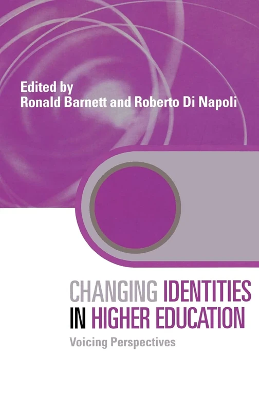 Changing Identities in Higher Education: Voicing Perspectives (Key Issues in Higher Education)