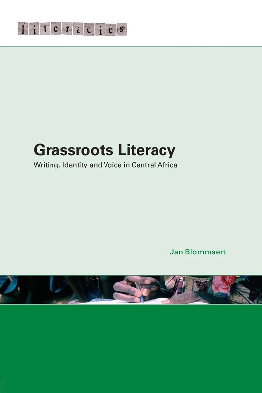 Grassroots Literacy: Writing, Identity and Voice in Central Africa (Literacies)