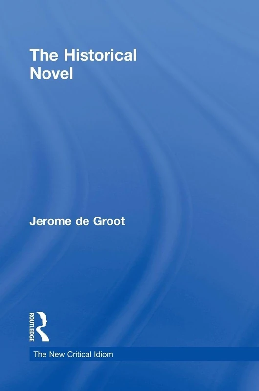 The Historical Novel (The New Critical Idiom)