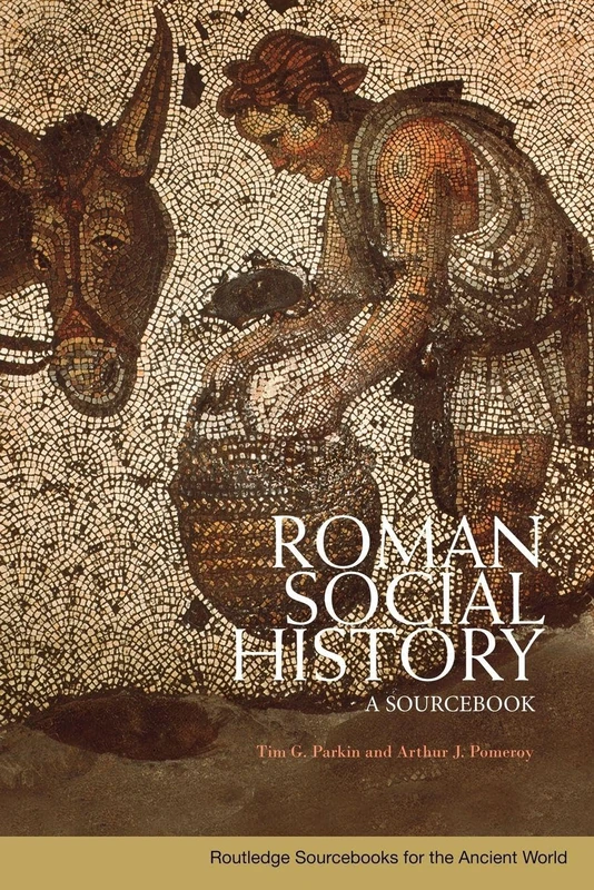 Roman Social History: A Sourcebook (Routledge Sourcebooks for the Ancient World)