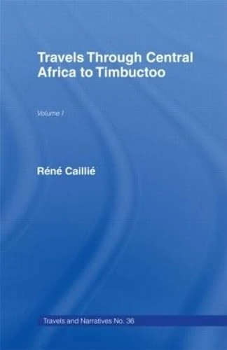 Travels Through Central Africa to Timbuctoo and Across the Great Desert to Morocco, 1824-28